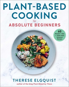 Hardcover Plant-Based Cooking for Absolute Beginners: 60 Recipes & Tips for Super Easy Seasonal Recipes Book