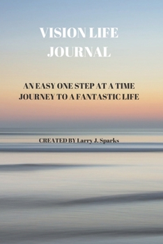 VISION LIFE JOURNAL: 60 PAGES OF 6 X 9 INCH BOUND VISION LIFE JOURNAL WITH WHITE PAGES