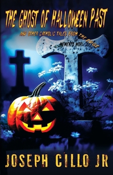 Paperback The Ghost of Halloween Past and Other Catholic Tales from the Edge Book