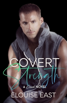 Covert Strength - Book #7 of the Crush