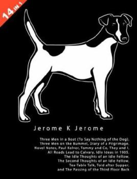 14 books in 1: Jerome K. Jerome's Three Men In A Boat, Three Men On The Bummel, Diary of a Pilgrimage, Novel Notes, Paul Kelver, Tommy and Co., They And ... Of An Idle Fellow, Second Thoughts of