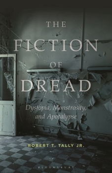 Hardcover The Fiction of Dread: Dystopia, Monstrosity, and Apocalypse Book