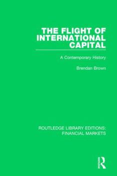Hardcover The Flight of International Capital: A Contemporary History Book