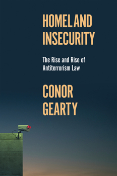Hardcover Homeland Insecurity: The Rise and Rise of Global Anti-Terrorism Law Book