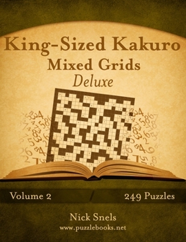 Paperback King-Sized Kakuro Mixed Grids Deluxe - Volume 2 - 249 Puzzles Book