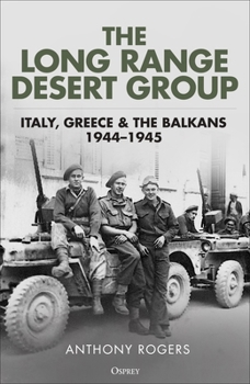 Hardcover The Long Range Desert Group: Italy, Greece and the Balkans, 1944-1945 Book