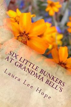 Six Little Bunkers at Grandma Bell's - Book #1 of the Six Little Bunkers