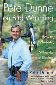 Paperback Pete Dunne on Bird Watching: The How-To, Where-To, and When-To of Birding Book