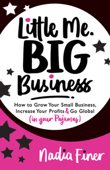 Paperback Little Me Big Business: How to Grow Your Small Business, Increase Your Profits and Go Global (in Your Pajamas) Book