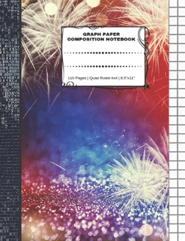 Paperback Graph Paper Composition Notebook: 110 Pages - Quad Ruled 4x4 - 8.5" x 11" Fireworks Large Notebook with Grid Paper - Math Notebook For Students Book