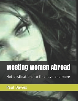Paperback Meeting Women Abroad: Hot destinations to find love and more Book