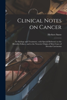 Paperback Clinical Notes on Cancer: Its Etiology and Treatment; With Special Reference to the Heredity-fallacy, and to the Neurotic Origin of Most Cases o Book