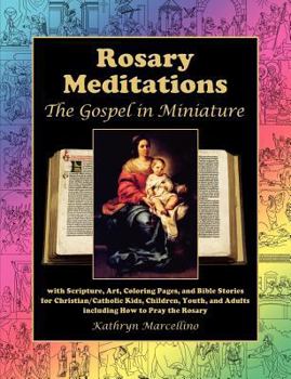 Paperback Rosary Meditations: The Gospel in Miniature with Scripture, Art, Coloring Pages, and Bible Stories for Christian/Catholic Kids, Children, Book