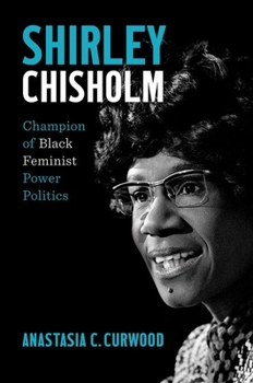 Hardcover Shirley Chisholm: Champion of Black Feminist Power Politics Book