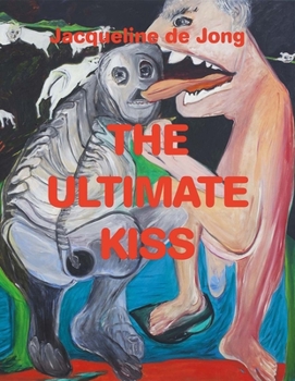 Paperback Jacqueline de Jong: The Ultimate Kiss Book