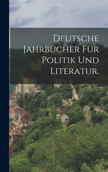 Hardcover Deutsche Jahrbücher für Politik und Literatur. [German] Book