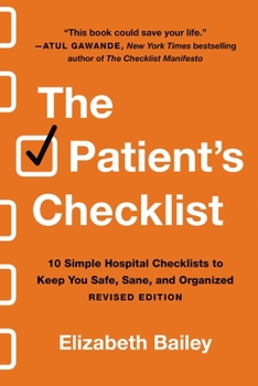Paperback The Patient's Checklist: 10 Simple Hospital Checklists to Keep You Safe, Sane, and Organized Book