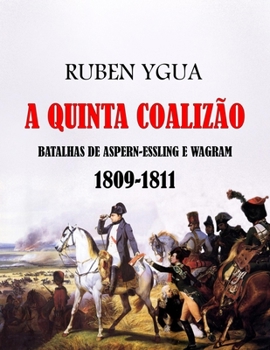 Paperback A Quinta Coalizão: 1809-1811 [Portuguese] Book