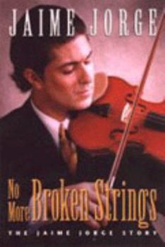 Paperback No more broken strings: The Jaime Jorge story Book