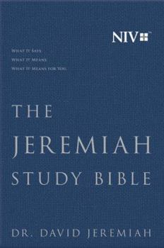 The Jeremiah Study Bible, NIV: Jacketed Hardcover: What It Says. What It Means. What It Means for You.