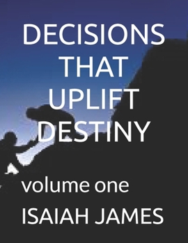 Paperback Decisions That Uplift Destiny: volume one Book