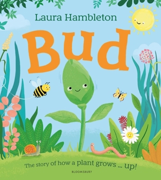 Paperback Bloomsbury Bud The story of how a plant grows ... up!. Book