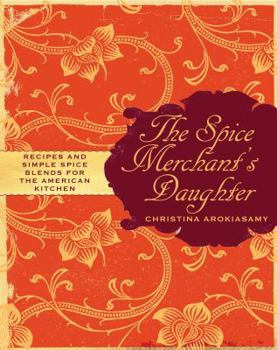 Hardcover The Spice Merchant's Daughter: Recipes and Simple Spice Blends for the American Kitchen Book