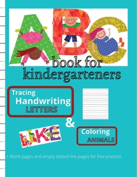 ABC book for kindergarteners. Tracing, handwriting LETTERS & Coloring ANIMALS: - Amazing Big Preschool Workbook, kids ages 3 to 5, tracing the ... create and coloring -164 pages, 8.5x11 inches