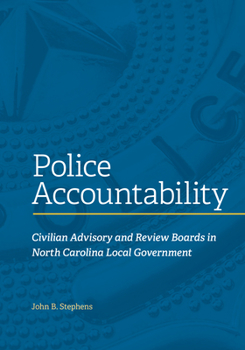 Paperback Police Accountability: Civilian Advisory and Review Boards in North Carolina Local Government Book