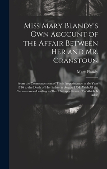 Hardcover Miss Mary Blandy's Own Account of the Affair Between Her and Mr. Cranstoun: From the Commencement of Their Acquaintance in the Year 1746 to the Death Book