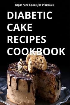 Paperback Diabetic Cake Recipes Cookbook: Sugar Free Cakes for Diabetics Book