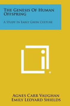 Paperback The Genesis of Human Offspring: A Study in Early Greek Culture Book