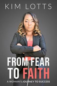 Paperback From Fear to Faith: A Woman's Journey to Success Book