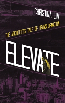 Hardcover Elevate: The Architect's Tale of Transformation Book