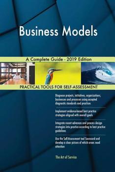 Paperback Business Models A Complete Guide - 2019 Edition Book