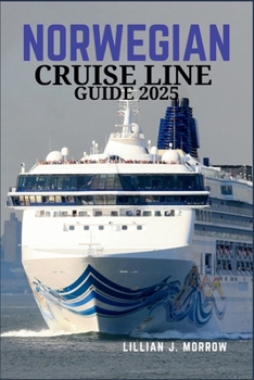 Paperback Norwegian Cruise Line Guide 2025: Expert Tips, Itineraries, and Insider Knowledge for an Unforgettable Cruise Book