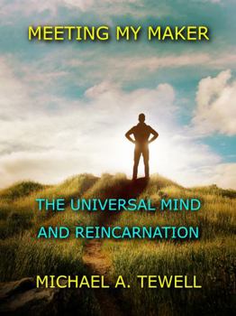 Paperback MEETING MY MAKER: The Universal Mind and Reincarnation Book