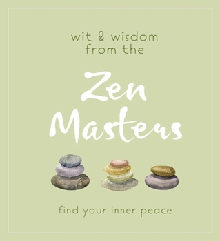 Paperback Wit and Wisdom from the Zen Masters: Find Your Inner Peace Book