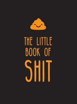 Hardcover The Little Book of Shit: A Celebration of Everyone's Favorite Expletive Book