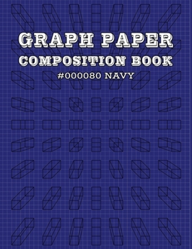 Graph Paper and Lined Paper Notebook For Math and Science Composition Notebooks For Students Teachers - 8.5" x 11" Quad Ruled 5 Squares Per Inch - HTML Color Name - Navy