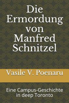 Paperback Die Ermordung von Manfred Schnitzel: Eine Campus-Geschichte in deep Toronto [German] Book