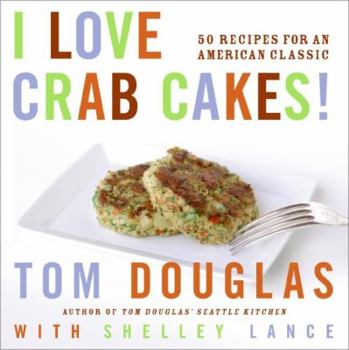 Hardcover I Love Crab Cakes!: 50 Recipes for an American Classic Book