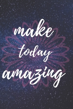 Make today amazing: Lined notebook Journal to Write Simple and elegant. 110 pages,high quality cover and (6 x 9) inches in size, Journal Journeys Organise your time, track your goals
