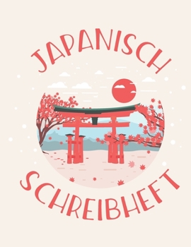 Japanisch Schreibheft: Genkouyoushi Papier um das japanische Alphabet, sowie die Kanji Schriftzeichen zu lernen