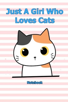 Just A Girl Who Loves Cats: Notebook 6 x 9 inch With 120 Lined pages
