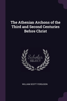 Paperback The Athenian Archons of the Third and Second Centuries Before Christ Book