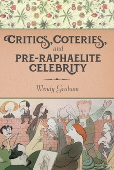 Hardcover Critics, Coteries, and Pre-Raphaelite Celebrity Book
