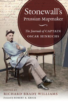 Stonewall's Prussian Mapmaker: The Journals of Captain Oscar Hinrichs - Book  of the Civil War America