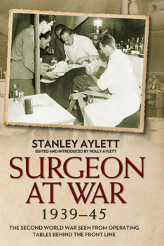 Hardcover Surgeon at War: The Second World War Seen from Operating Tables Behind the Front Line Book