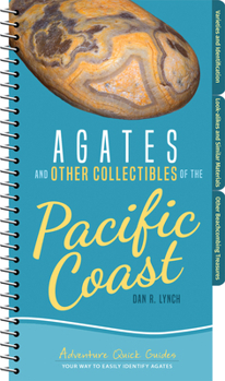 Spiral-bound Agates and Other Collectibles of the Pacific Coast: Your Way to Easily Identify Agates Book